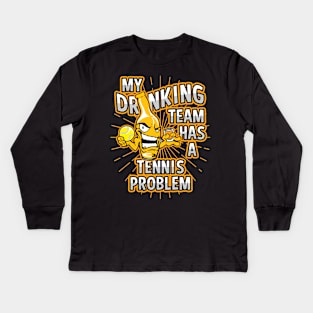 My Drinking Team Has A Tennis Problem Kids Long Sleeve T-Shirt